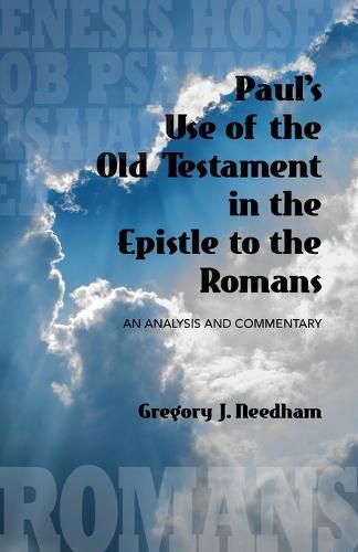 Cover image for Paul's Use of the Old Testament in the Epistle to the Romans: An Analysis and Commentary