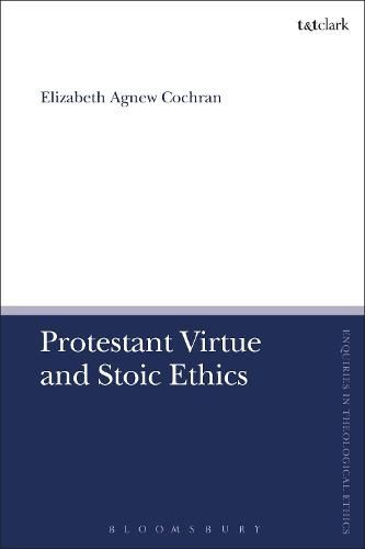 Protestant Virtue and Stoic Ethics