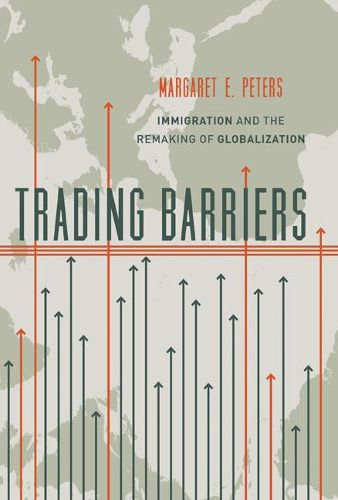 Cover image for Trading Barriers: Immigration and the Remaking of Globalization