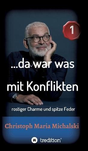 Cover image for ...da war was mit Konflikten - 1: rostiger Charme und spitze Feder
