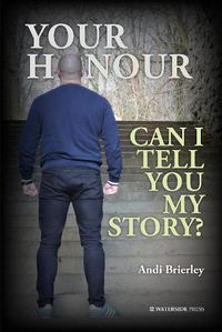 Cover image for Your Honour Can I Tell You My Story?
