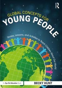 Cover image for Global Concepts for Young People: Stories, Lessons, and Activities to Teach Children About Our World