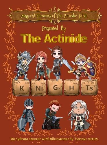 Cover image for Magical Elements of the Periodic Table Presented By The Actinide Knights