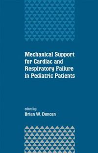 Cover image for Mechanical Support for Cardiac and Respiratory Failure in Pediatric Patients