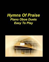 Cover image for Hymns of Praise Piano Oboe Duets Easy To Play