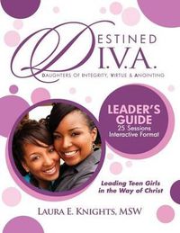 Cover image for Destined D.I.V.A.: Daughters of Integrity, Virtue and Anointing: Leader's Guide