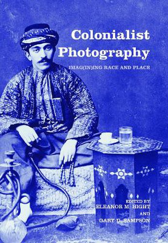 Cover image for Colonialist Photography: Imag(in)ing Race and Place