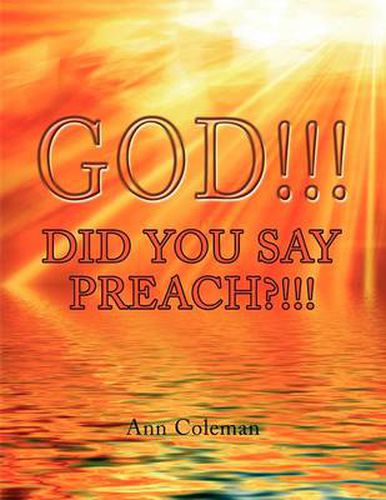 God!!! Did You Say Preach?!!!