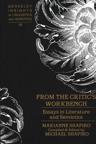 From the Critic's Workbench: Essays in Literature and Semiotics