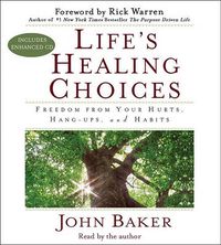 Cover image for Life's Healing Choices: Freedom from Your Hurts, Hang-ups, and Habits