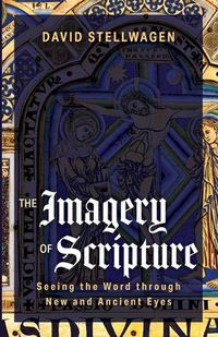 Cover image for The Imagery of Scripture: Seeing the Word Through New and Ancient Eyes