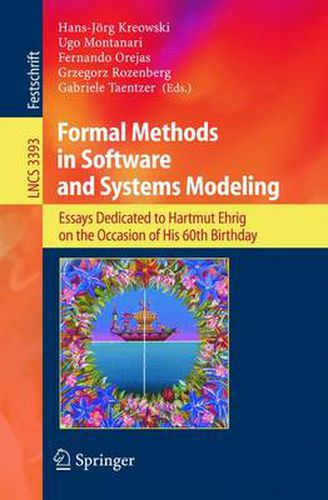 Cover image for Formal Methods in Software and Systems Modeling: Essays Dedicated to Hartmut Ehrig on the Occasion of His 60th Birthday