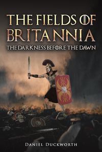 Cover image for The Fields of Britannia : The Darkness Before the Dawn