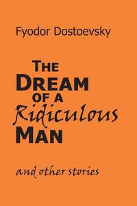 Cover image for The Dream of a Ridiculous Man and Other Stories