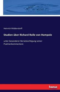 Cover image for Studien uber Richard Rolle von Hampole: unter besonderer Berucksichtigung seiner Psalmenkommentare