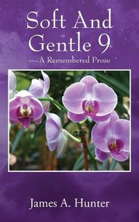 Cover image for Soft And Gentle 9: ---A Remembered Prose