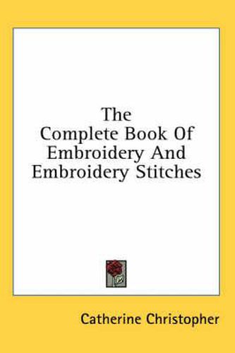 Cover image for The Complete Book of Embroidery and Embroidery Stitches