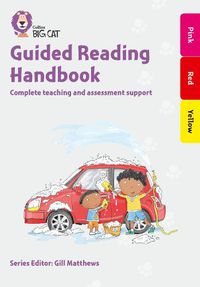 Cover image for Guided Reading Handbook Pink to Yellow: Complete Teaching and Assessment Support