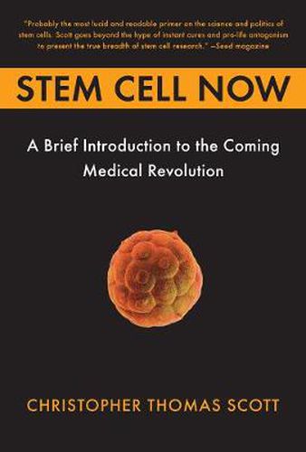 Stem Cell Now: A Brief Introduction to the Coming Medical Revolution