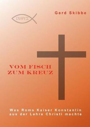 Cover image for Vom Fisch zum Kreuz: Was Roms Kaiser Konstantin aus der Lehre Christi machte