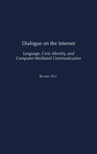 Cover image for Dialogue on the Internet: Language, Civic Identity, and Computer-Mediated Communication