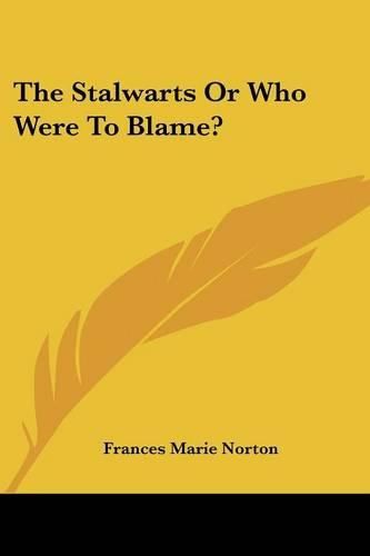 Cover image for The Stalwarts or Who Were to Blame?