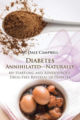 Cover image for Diabetes Annihilated-Naturally