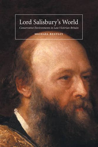 Cover image for Lord Salisbury's World: Conservative Environments in Late-Victorian Britain