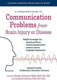 Cover image for A Caregiver's Guide to Communication Problems from Brain Injury or Disease