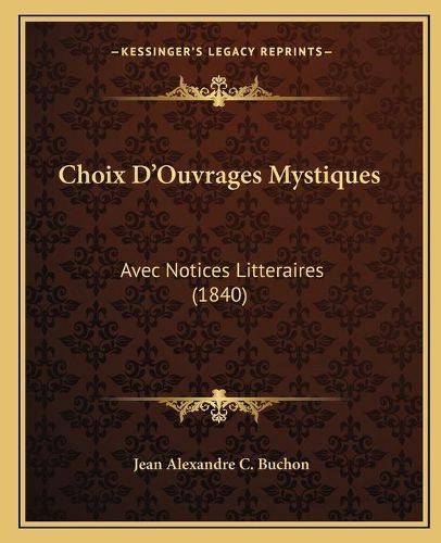 Choix D'Ouvrages Mystiques: Avec Notices Litteraires (1840)