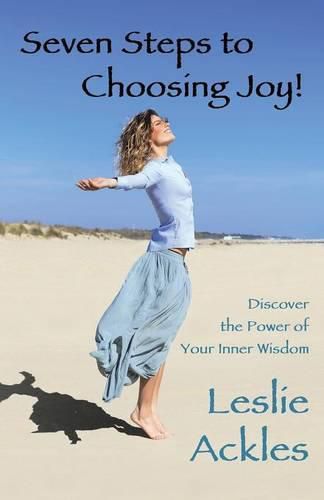 Cover image for Seven Steps to Choosing Joy!: Discover the Power of Your Inner Wisdom