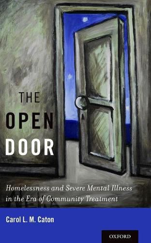 Cover image for The Open Door: Homelessness and Severe Mental Illness in the Era of Community Treatment