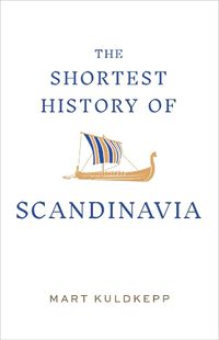 Cover image for The Shortest History of Scandinavia