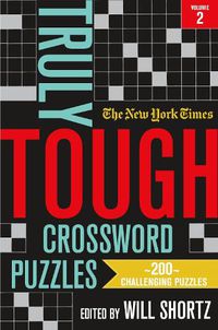 Cover image for The New York Times Truly Tough Crossword Puzzles, Volume 2: 200 Challenging Puzzles