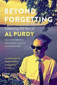 Cover image for Beyond Forgetting: Celebrating 100 Years of Al Purdy