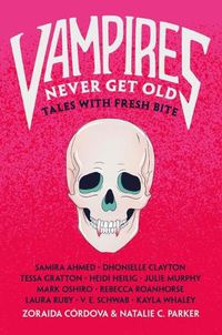Cover image for Vampires Never Get Old: Tales with Fresh Bite