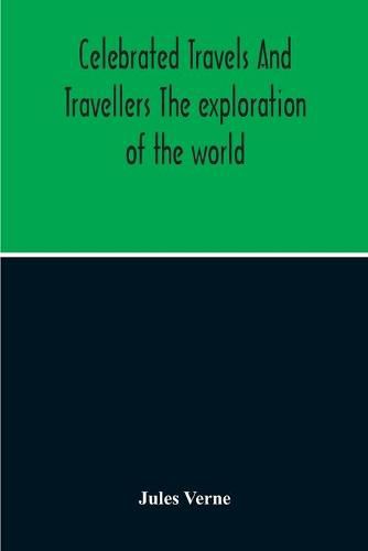 Cover image for Celebrated Travels And Travellers The Exploration Of The World