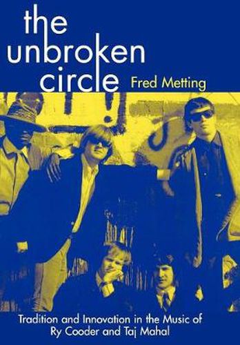 Cover image for The Unbroken Circle: Tradition and Innovation in the Music of Ry Cooder and Taj Mahal