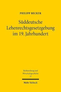 Cover image for Suddeutsche Lehenrechtsgesetzgebung im 19. Jahrhundert: Das Lehenwesen und die Mobilisierung des Grundeigentums