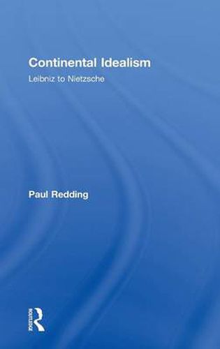 Cover image for Continental Idealism: Leibniz to Nietzsche