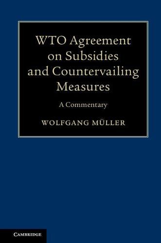 WTO Agreement on Subsidies and Countervailing Measures: A Commentary