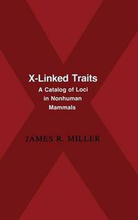 Cover image for X-Linked Traits: A Catalog of Loci in Non-human Mammals