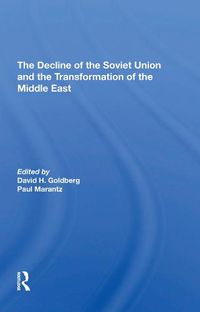 Cover image for The Decline Of The Soviet Union And The Transformation Of The Middle East