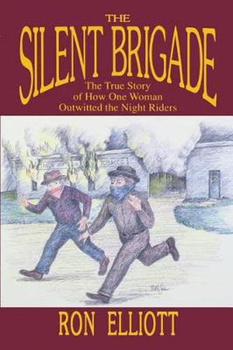 Silent Brigade: The True Story of How One Woman Outwitted the Night Riders