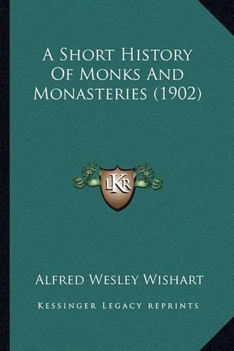 Cover image for A Short History of Monks and Monasteries (1902)