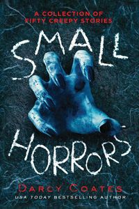 Cover image for Small Horrors: A Collection of Fifty Creepy Stories