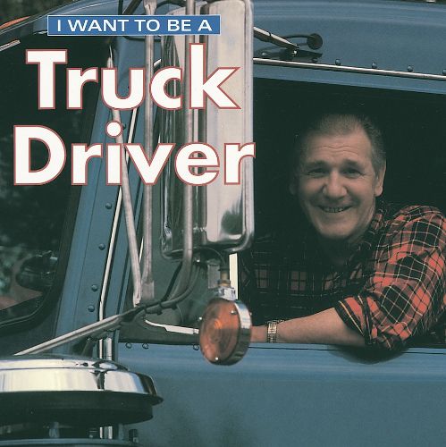 Cover image for I Want To Be a Truck Driver