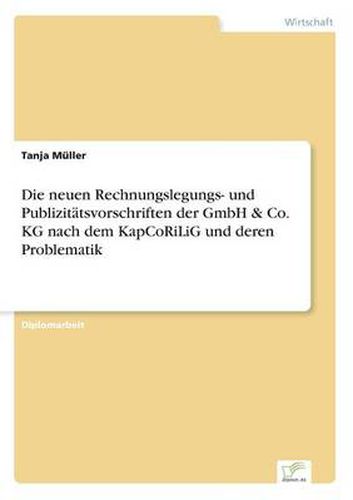 Cover image for Die neuen Rechnungslegungs- und Publizitatsvorschriften der GmbH & Co. KG nach dem KapCoRiLiG und deren Problematik