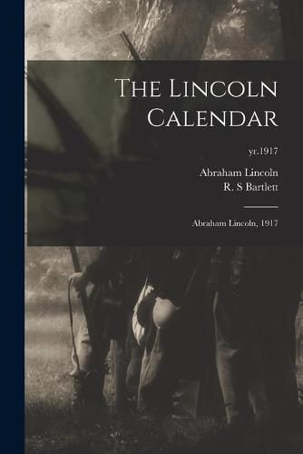 The Lincoln Calendar: Abraham Lincoln, 1917; yr.1917