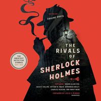 Cover image for The Rivals of Sherlock Holmes Lib/E: The Greatest Detective Stories: 1837-1914
